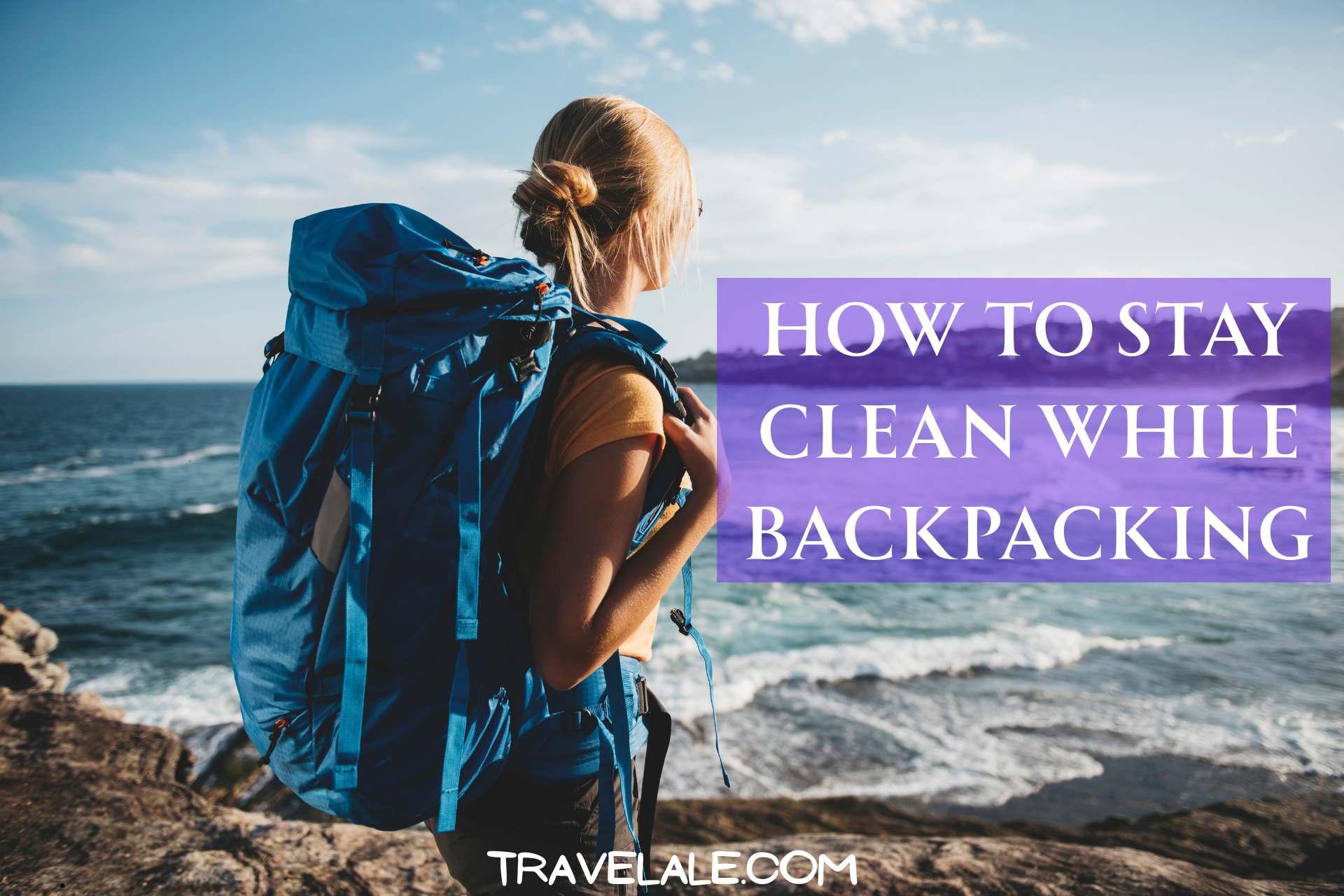 How to Stay Clean While Backpacking