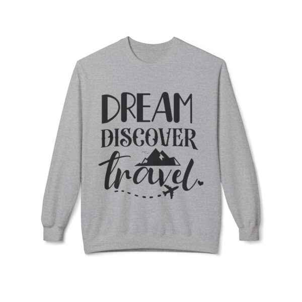 Dream Discover Travel Sweatshirt - Unisex Adventure Fleece Crewneck - Image 5