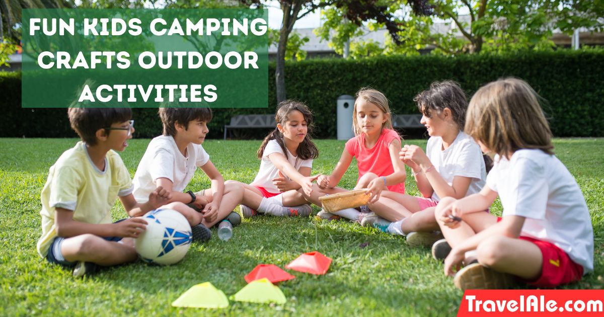 Easy & Fun Kids Camping Crafts Outdoor Activities for All Ages