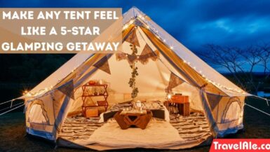 How to Make Any Tent Feel Like a 5-Star Glamping Getaway