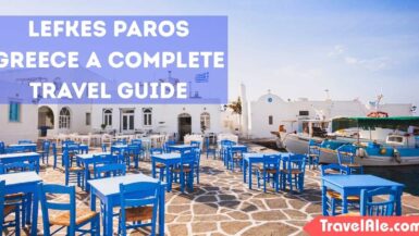 Lefkes Paros Greece A Complete Travel Guide