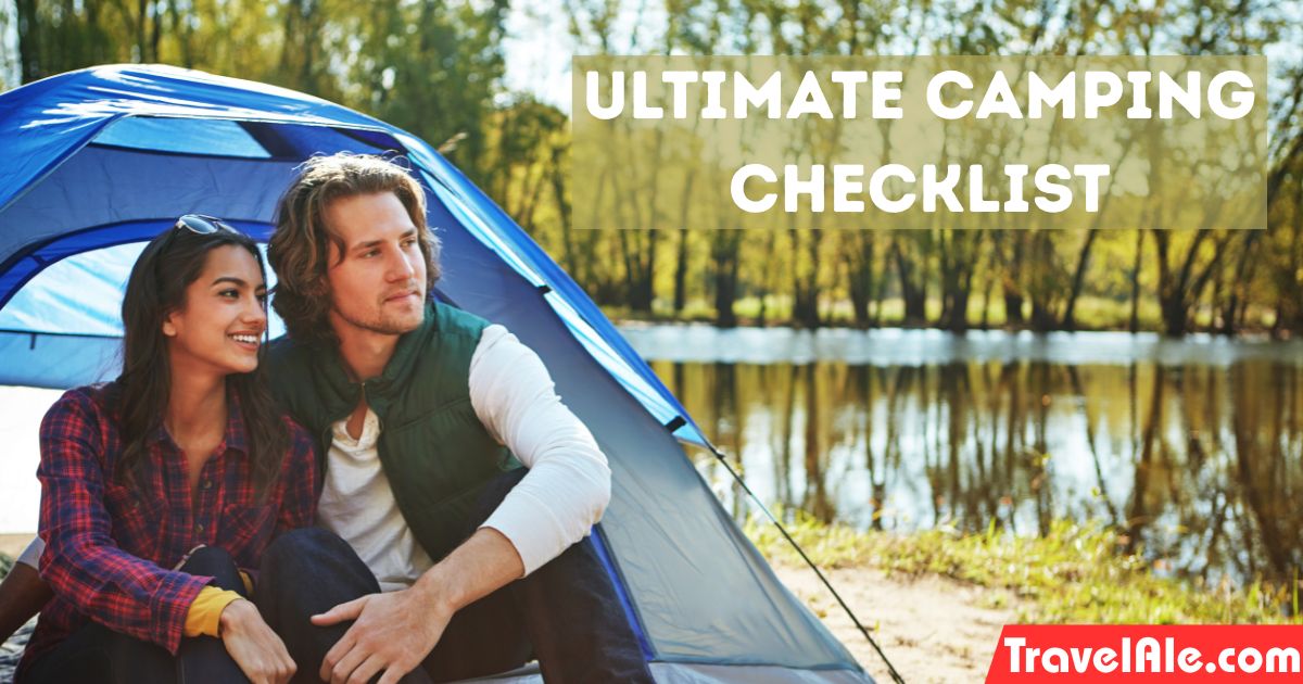 Ultimate Camping Checklist: Must-Have Essentials for Every Trip
